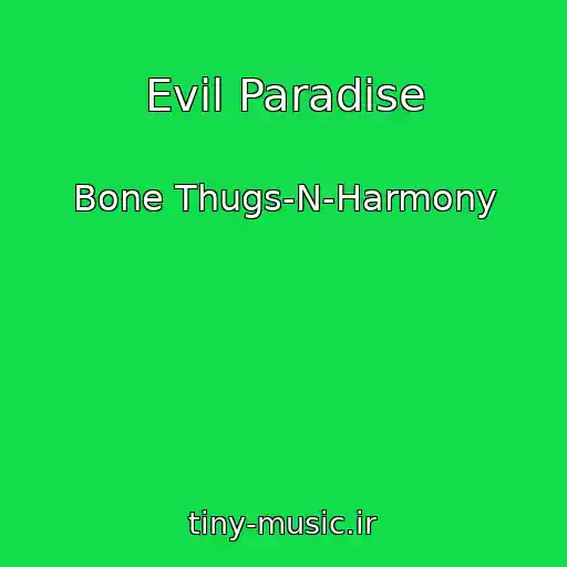 کاور آهنگ Evil Paradise از Bone Thugs-N-Harmony