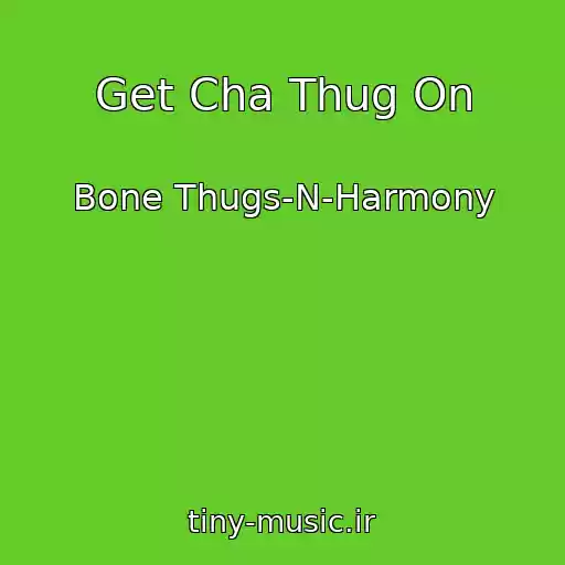 کاور آهنگ Get Cha Thug On از Bone Thugs-N-Harmony
