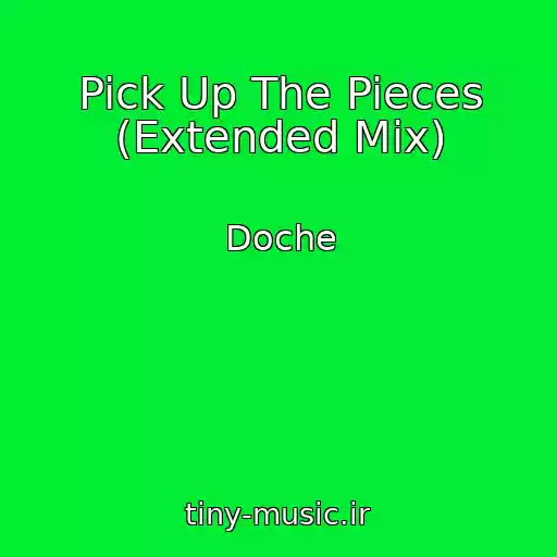 کاور آهنگ Pick Up The Pieces (Extended Mix) از Doche
