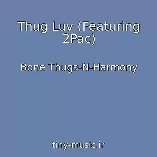 کاور آهنگ Thug Luv (Featuring 2Pac) از Bone Thugs-N-Harmony
