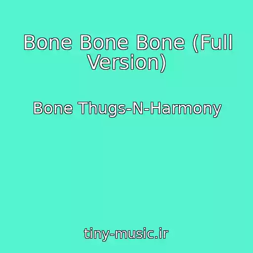 کاور آهنگ Bone Bone Bone (Full Version) از Bone Thugs-N-Harmony