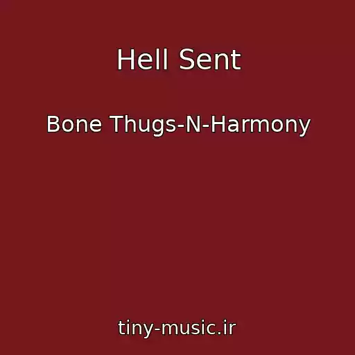 کاور آهنگ Hell Sent از Bone Thugs-N-Harmony