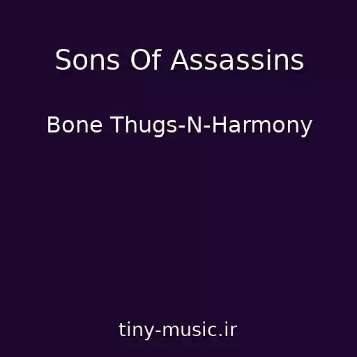 کاور آهنگ Sons Of Assassins از Bone Thugs-N-Harmony