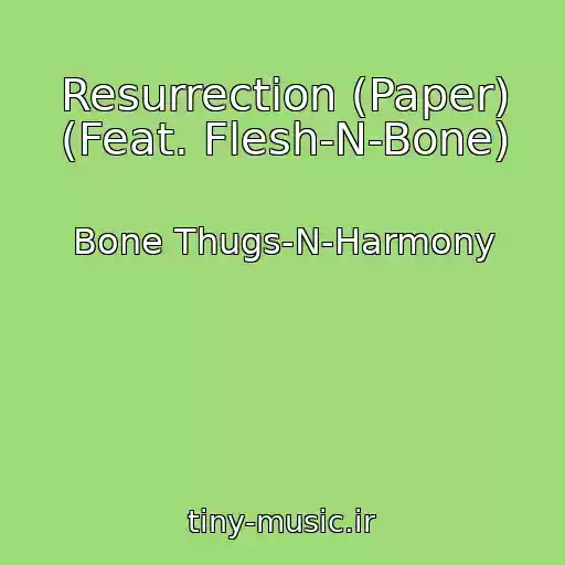 کاور آهنگ Resurrection (Paper) (Feat. Flesh-N-Bone) از Bone Thugs-N-Harmony