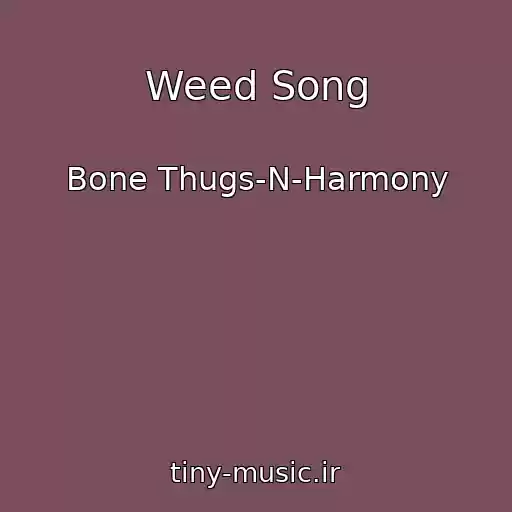 کاور آهنگ Weed Song از Bone Thugs-N-Harmony