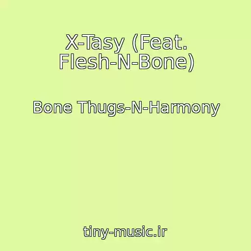 کاور آهنگ X-Tasy (Feat. Flesh-N-Bone) از Bone Thugs-N-Harmony