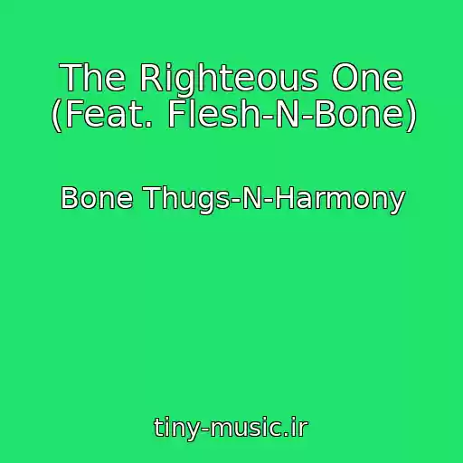 کاور آهنگ The Righteous One (Feat. Flesh-N-Bone) از Bone Thugs-N-Harmony