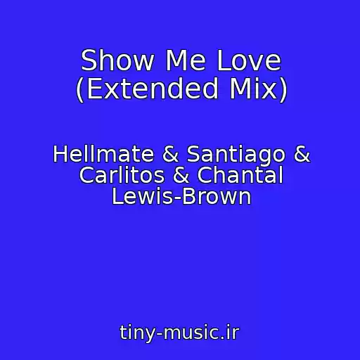 کاور آهنگ Show Me Love (Extended Mix) از Hellmate & Santiago & Carlitos & Chantal Lewis-Brown