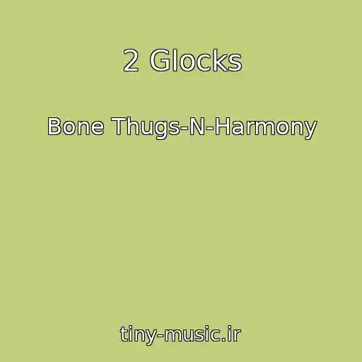 کاور آهنگ 2 Glocks از Bone Thugs-N-Harmony