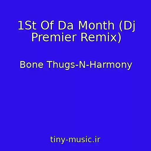 کاور آهنگ 1St Of Da Month (Dj Premier Remix) از Bone Thugs-N-Harmony
