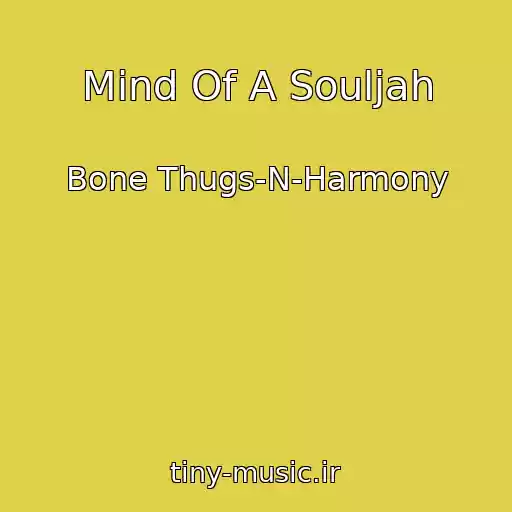 کاور آهنگ Mind Of A Souljah از Bone Thugs-N-Harmony
