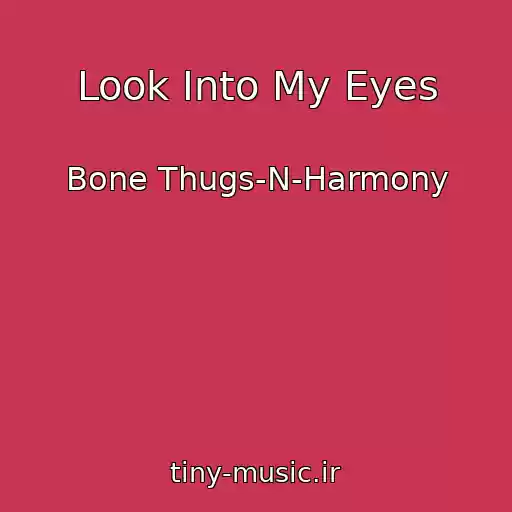 کاور آهنگ Look Into My Eyes از Bone Thugs-N-Harmony
