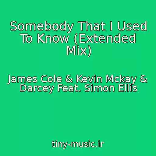 کاور آهنگ Somebody That I Used To Know (Extended Mix) از James Cole & Kevin Mckay & Darcey Feat. Simon Ellis