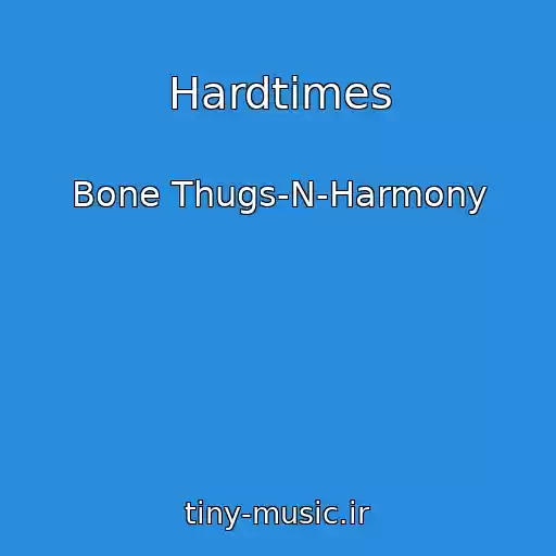 کاور آهنگ Hardtimes از Bone Thugs-N-Harmony