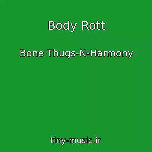 کاور آهنگ Body Rott از Bone Thugs-N-Harmony