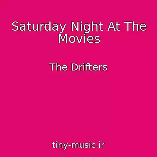کاور آهنگ Saturday Night At The Movies از The Drifters
