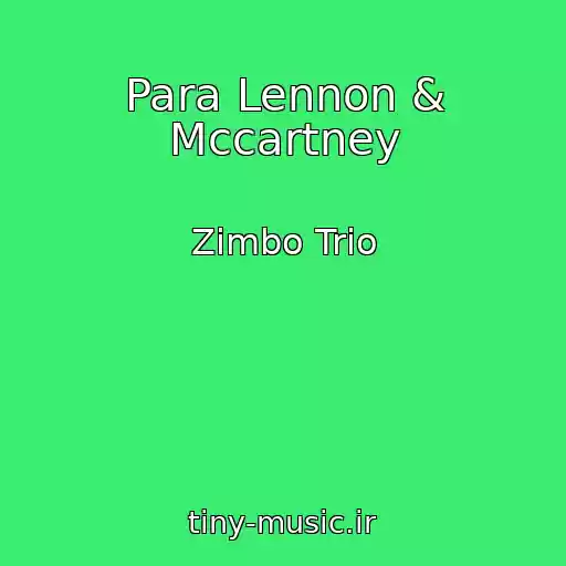 کاور آهنگ Para Lennon & Mccartney از Zimbo Trio