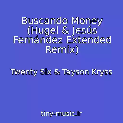 کاور آهنگ Buscando Money (Hugel & Jesús Fernández Extended Remix) از Twenty Six & Tayson Kryss