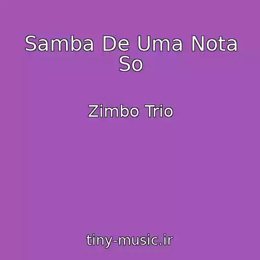کاور آهنگ Samba De Uma Nota So از Zimbo Trio