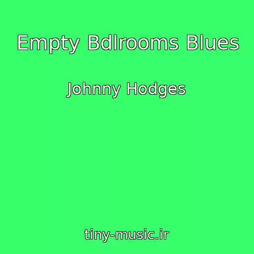 کاور آهنگ Empty Bdlrooms Blues از Johnny Hodges