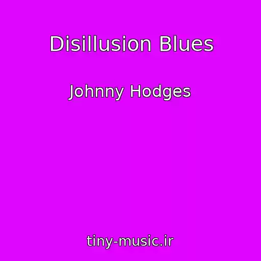کاور آهنگ Disillusion Blues از Johnny Hodges