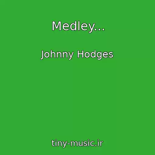 کاور آهنگ Medley... از Johnny Hodges