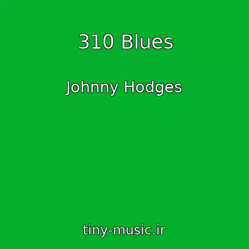 کاور آهنگ 310 Blues از Johnny Hodges