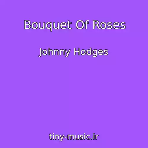 کاور آهنگ Bouquet Of Roses از Johnny Hodges