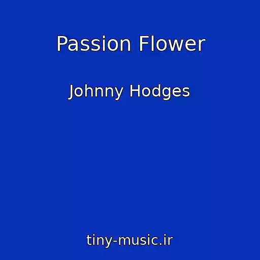 کاور آهنگ Passion Flower از Johnny Hodges