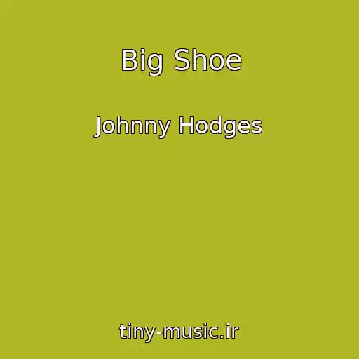 کاور آهنگ Big Shoe از Johnny Hodges