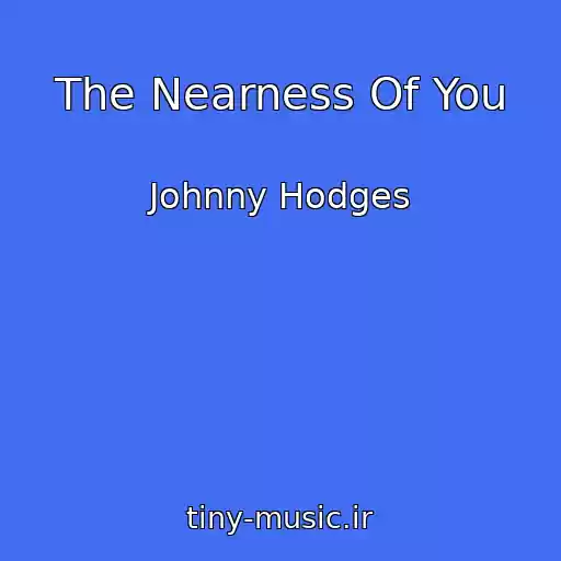 کاور آهنگ The Nearness Of You از Johnny Hodges