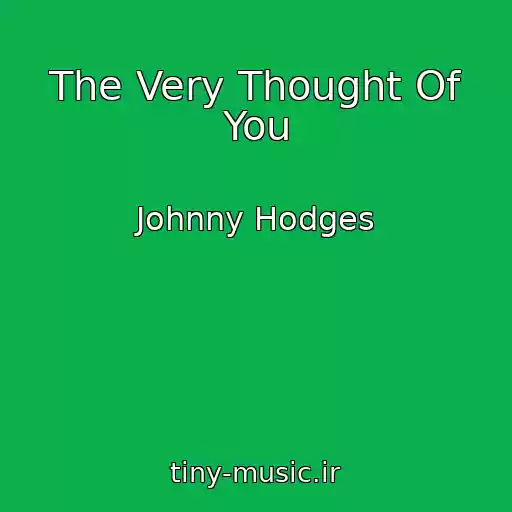 کاور آهنگ The Very Thought Of You از Johnny Hodges
