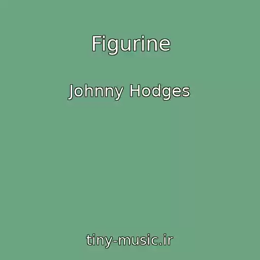 کاور آهنگ Figurine از Johnny Hodges