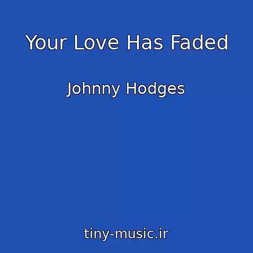 کاور آهنگ Your Love Has Faded از Johnny Hodges