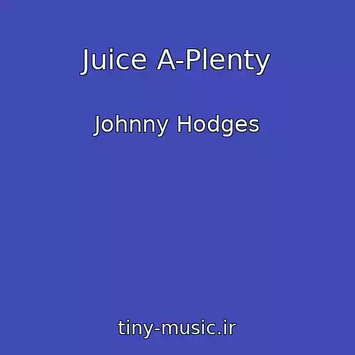 کاور آهنگ Juice A-Plenty از Johnny Hodges