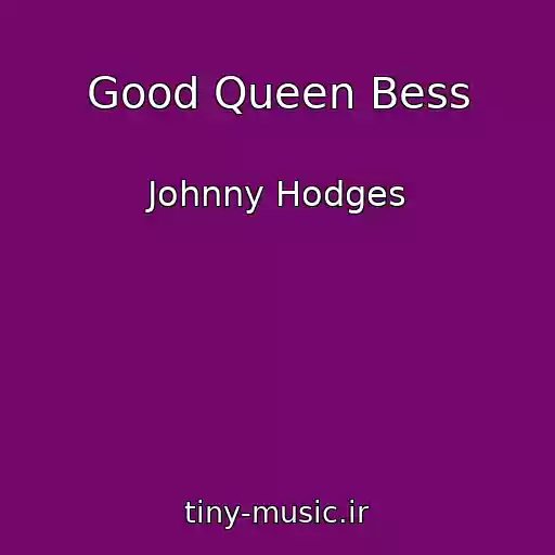 کاور آهنگ Good Queen Bess از Johnny Hodges