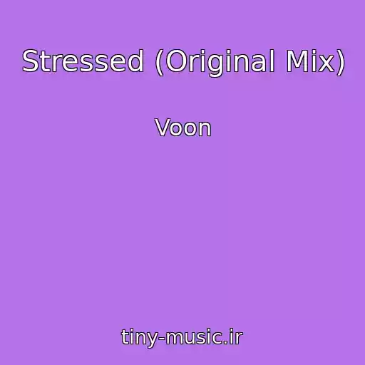 کاور آهنگ Stressed (Original Mix) از Voon