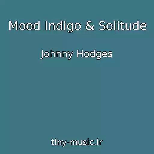 کاور آهنگ Mood Indigo & Solitude از Johnny Hodges