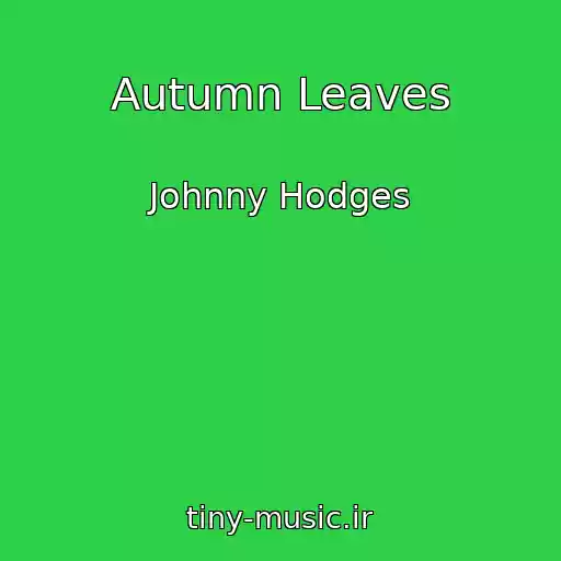 کاور آهنگ Autumn Leaves از Johnny Hodges