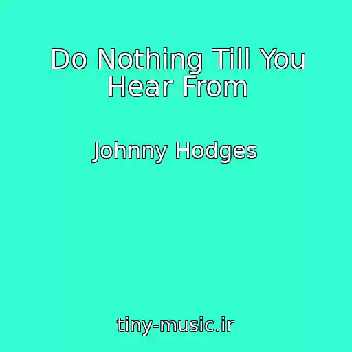 کاور آهنگ Do Nothing Till You Hear From از Johnny Hodges