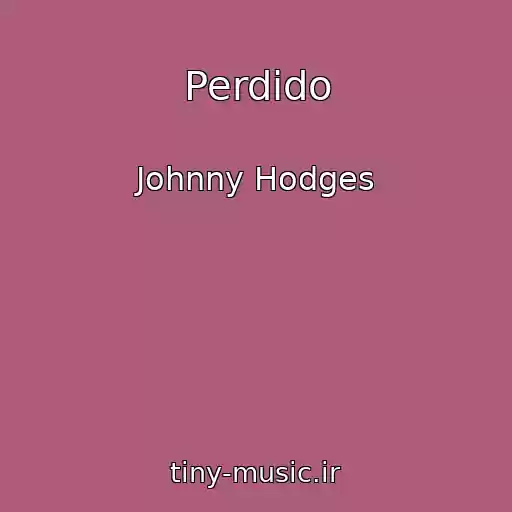 کاور آهنگ Perdido از Johnny Hodges
