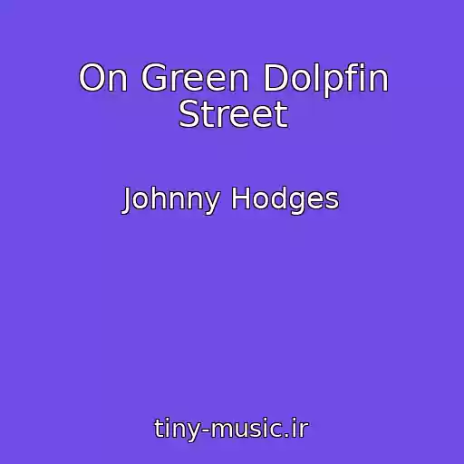 کاور آهنگ On Green Dolpfin Street از Johnny Hodges