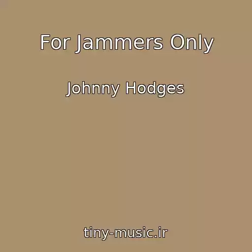 کاور آهنگ For Jammers Only از Johnny Hodges