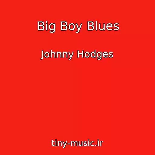 کاور آهنگ Big Boy Blues از Johnny Hodges