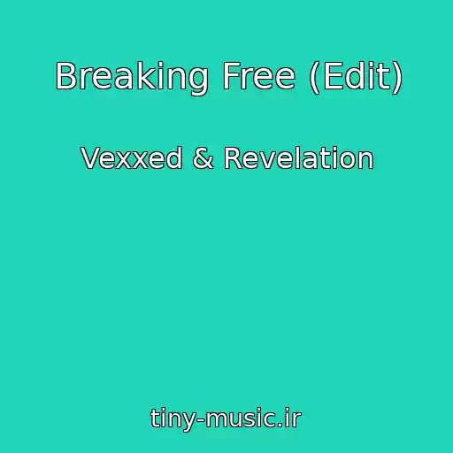 کاور آهنگ Breaking Free (Edit) از Vexxed & Revelation
