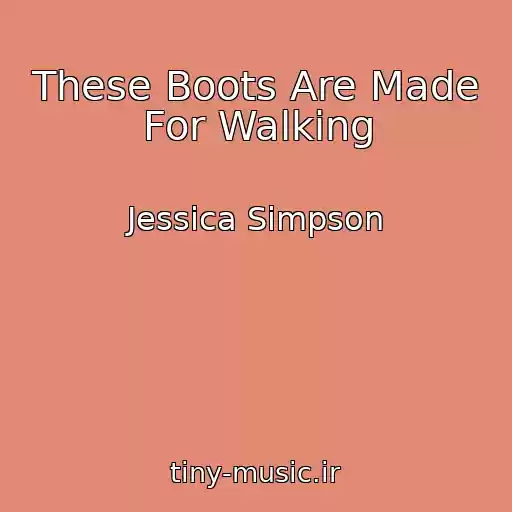 کاور آهنگ These Boots Are Made For Walking از Jessica Simpson