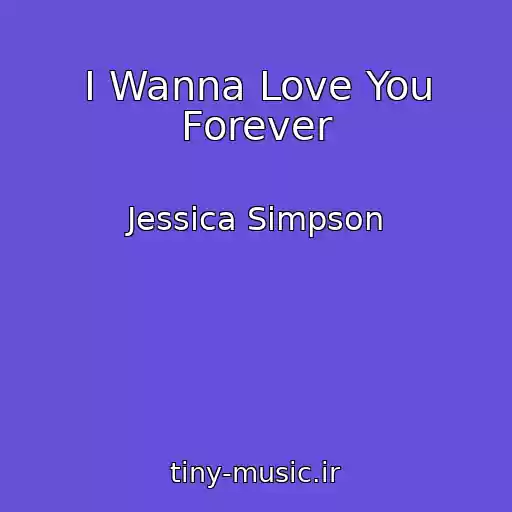 کاور آهنگ I Wanna Love You Forever از Jessica Simpson