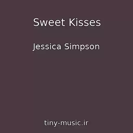 کاور آهنگ Sweet Kisses از Jessica Simpson
