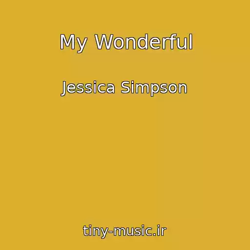 کاور آهنگ My Wonderful از Jessica Simpson