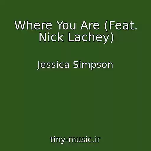 کاور آهنگ Where You Are (Feat. Nick Lachey) از Jessica Simpson